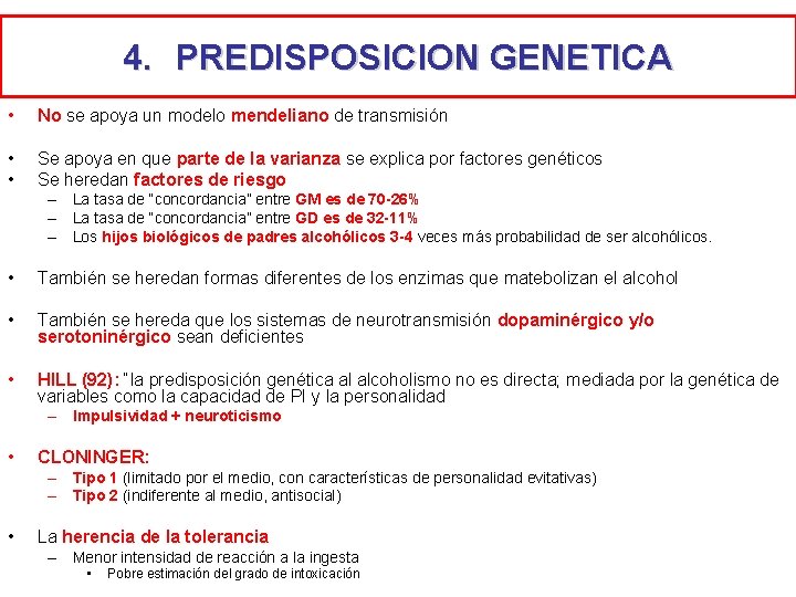 4. PREDISPOSICION GENETICA • No se apoya un modelo mendeliano de transmisión • •