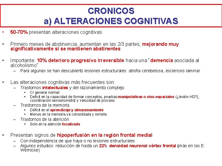 CRONICOS a) ALTERACIONES COGNITIVAS • 50 -70% presentan alteraciones cognitivas • Primero meses de