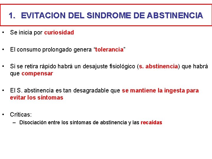 1. EVITACION DEL SINDROME DE ABSTINENCIA • Se inicia por curiosidad • El consumo