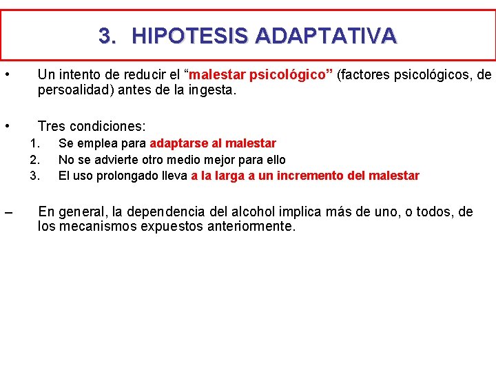 3. HIPOTESIS ADAPTATIVA • Un intento de reducir el “malestar psicológico” (factores psicológicos, de