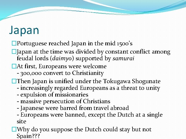 Japan �Portuguese reached Japan in the mid 1500’s �Japan at the time was divided