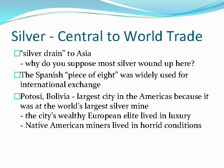 Silver - Central to World Trade �“silver drain” to Asia - why do you