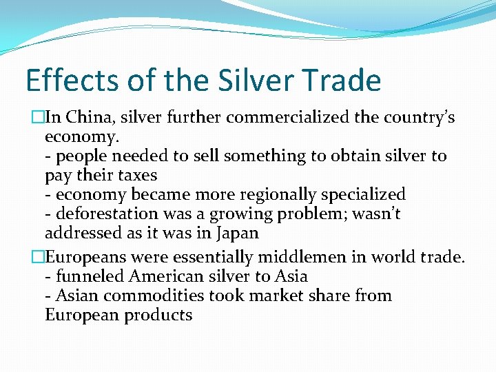 Effects of the Silver Trade �In China, silver further commercialized the country’s economy. -