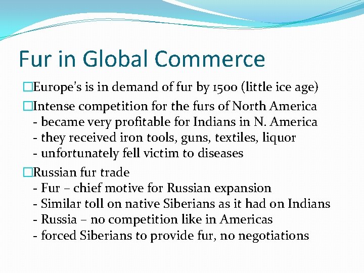 Fur in Global Commerce �Europe’s is in demand of fur by 1500 (little ice