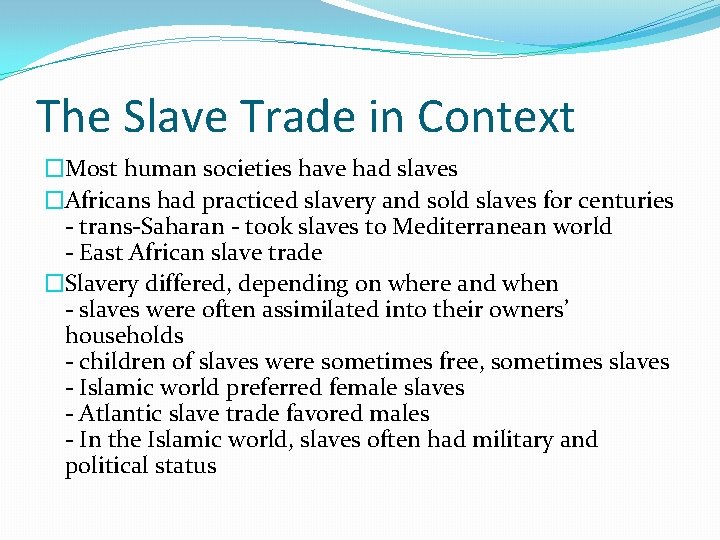 The Slave Trade in Context �Most human societies have had slaves �Africans had practiced