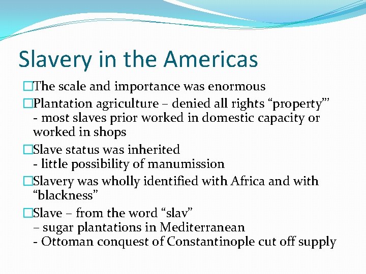 Slavery in the Americas �The scale and importance was enormous �Plantation agriculture – denied