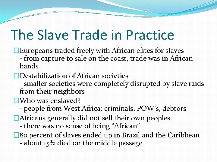 The Slave Trade in Practice �Europeans traded freely with African elites for slaves -