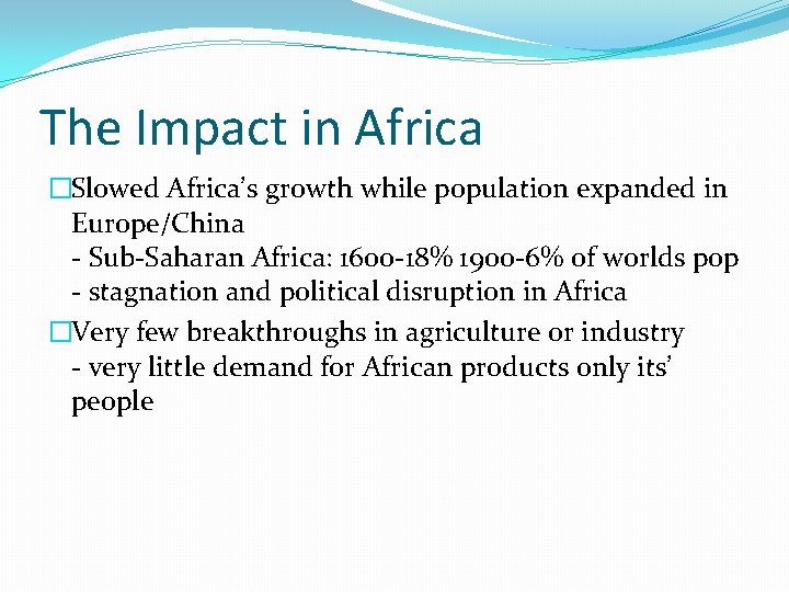 The Impact in Africa �Slowed Africa’s growth while population expanded in Europe/China - Sub-Saharan