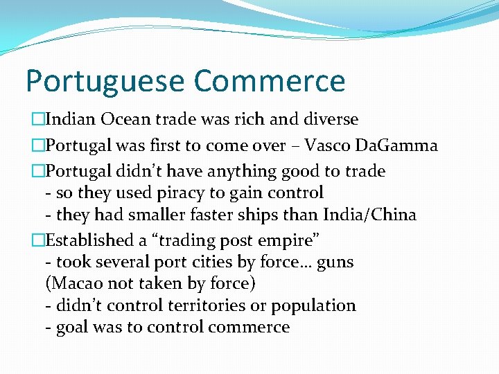 Portuguese Commerce �Indian Ocean trade was rich and diverse �Portugal was first to come