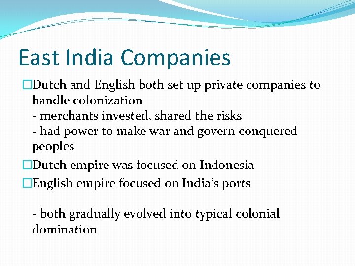 East India Companies �Dutch and English both set up private companies to handle colonization