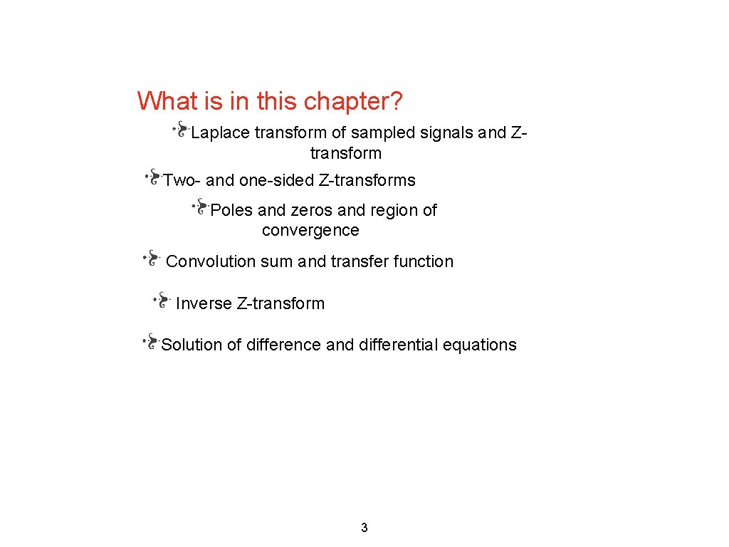 What is in this chapter? Laplace transform of sampled signals and Ztransform Two- and