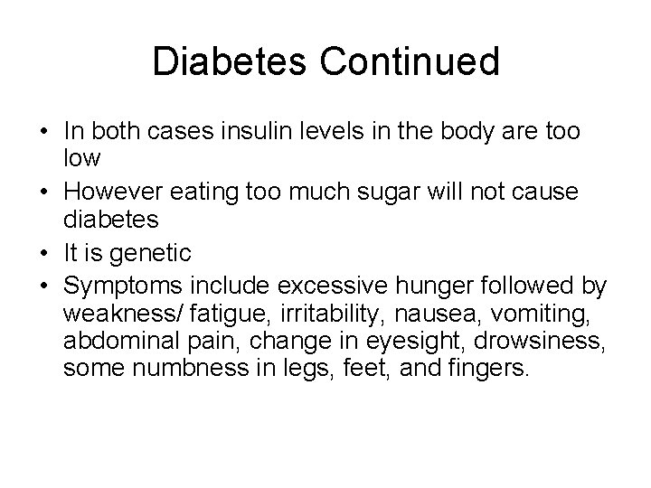 Diabetes Continued • In both cases insulin levels in the body are too low