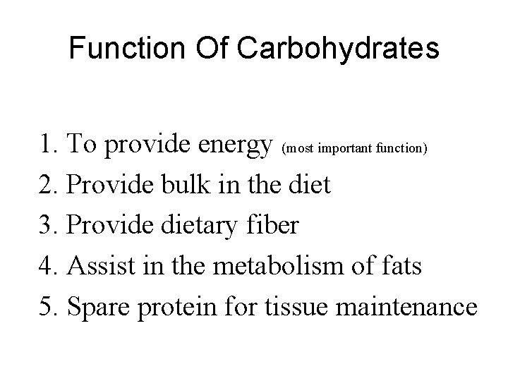 Function Of Carbohydrates 1. To provide energy (most important function) 2. Provide bulk in