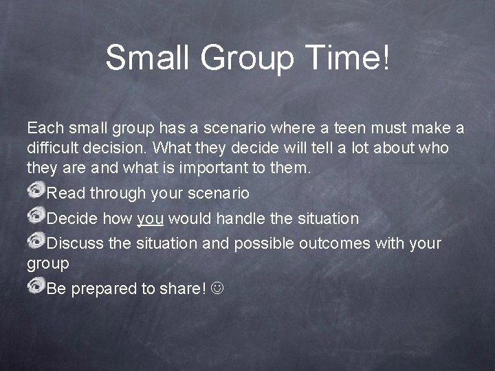 Small Group Time! Each small group has a scenario where a teen must make