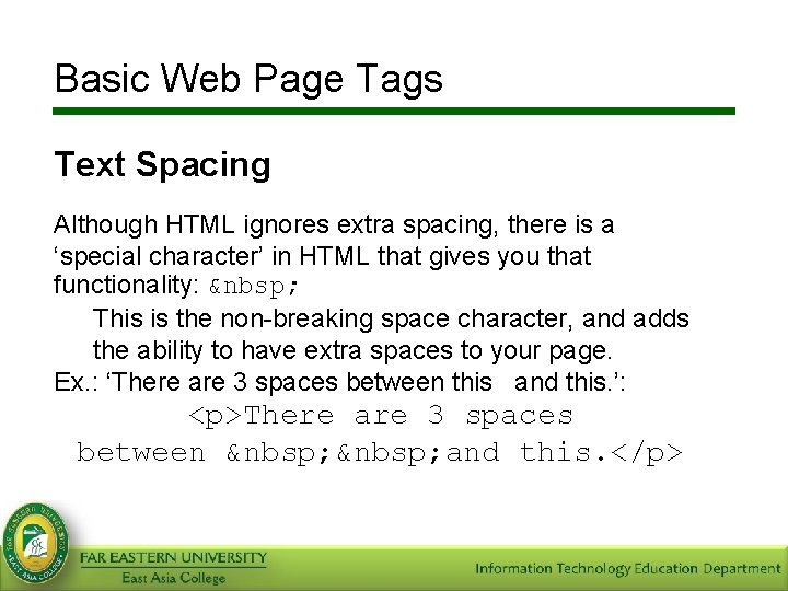 Basic Web Page Tags Text Spacing Although HTML ignores extra spacing, there is a
