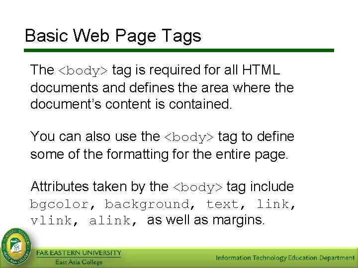 Basic Web Page Tags The <body> tag is required for all HTML documents and