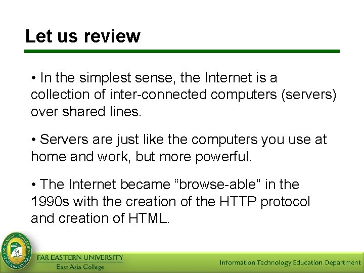 Let us review • In the simplest sense, the Internet is a collection of