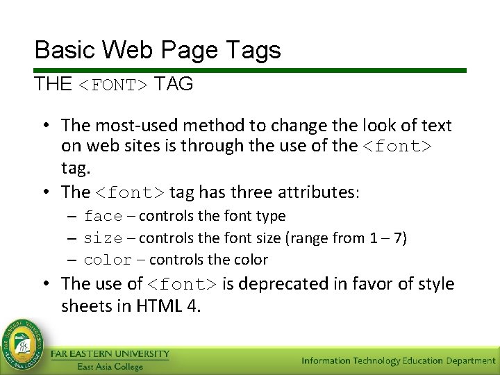 Basic Web Page Tags THE <FONT> TAG • The most-used method to change the