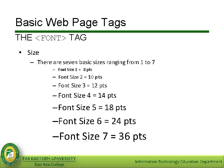 Basic Web Page Tags THE <FONT> TAG • Size – There are seven basic
