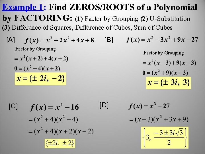 Example 1: Find ZEROS/ROOTS of a Polynomial by FACTORING: (1) Factor by Grouping (2)