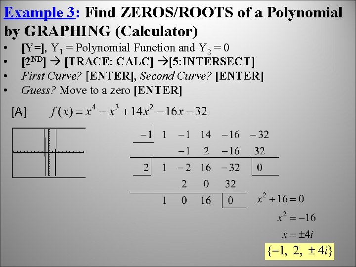 Example 3: Find ZEROS/ROOTS of a Polynomial by GRAPHING (Calculator) • • [Y=], Y