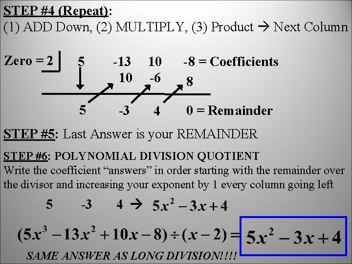 STEP #4 (Repeat): (1) ADD Down, (2) MULTIPLY, (3) Product Next Column Zero =
