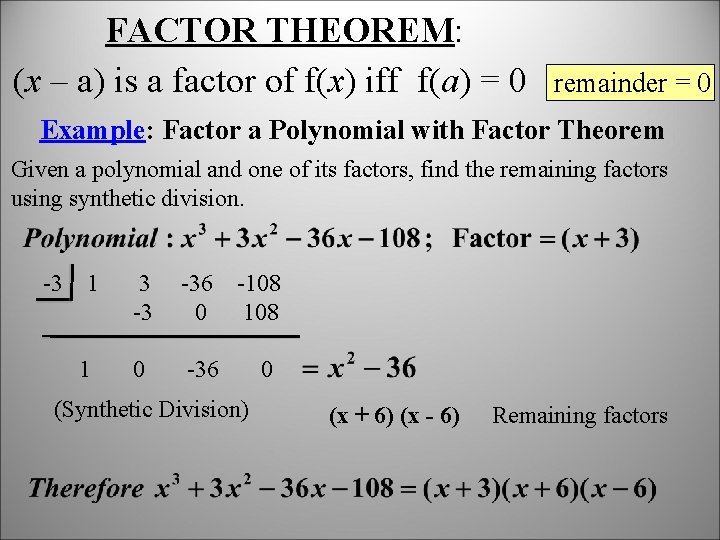 FACTOR THEOREM: (x – a) is a factor of f(x) iff f(a) = 0