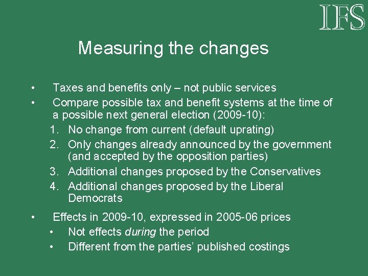 Measuring the changes • • Taxes and benefits only – not public services Compare