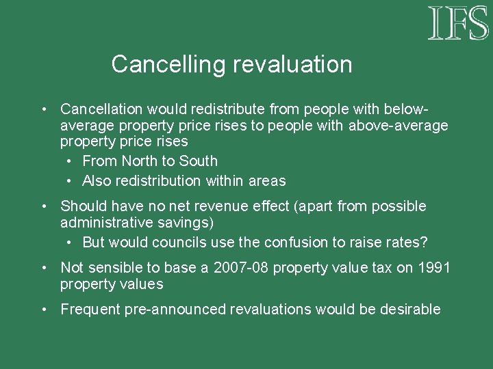 Cancelling revaluation • Cancellation would redistribute from people with belowaverage property price rises to