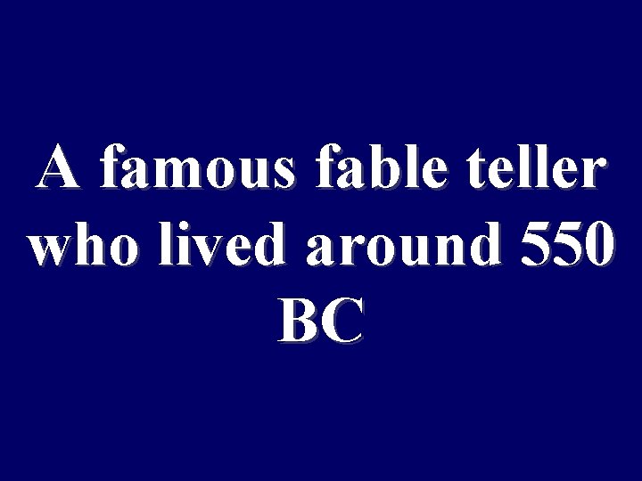 A famous fable teller who lived around 550 BC 
