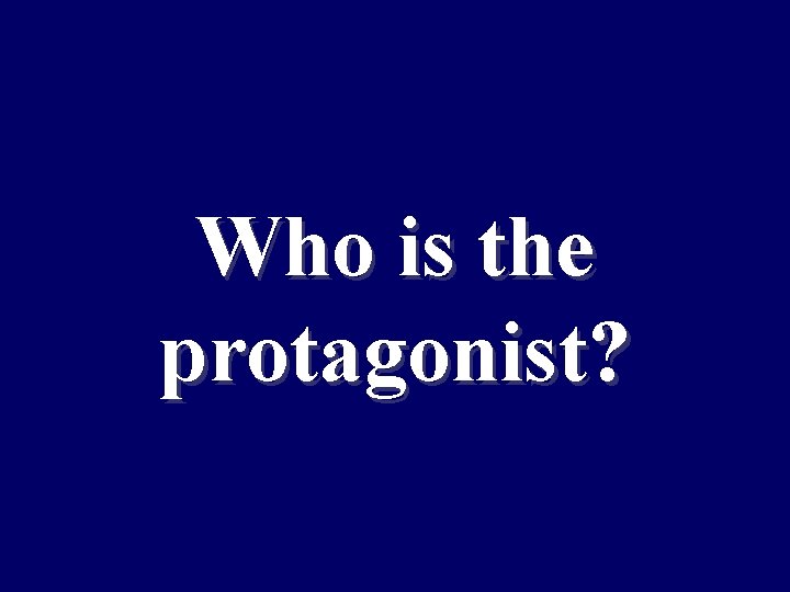 Who is the protagonist? 