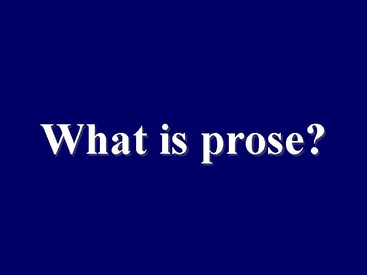 What is prose? 