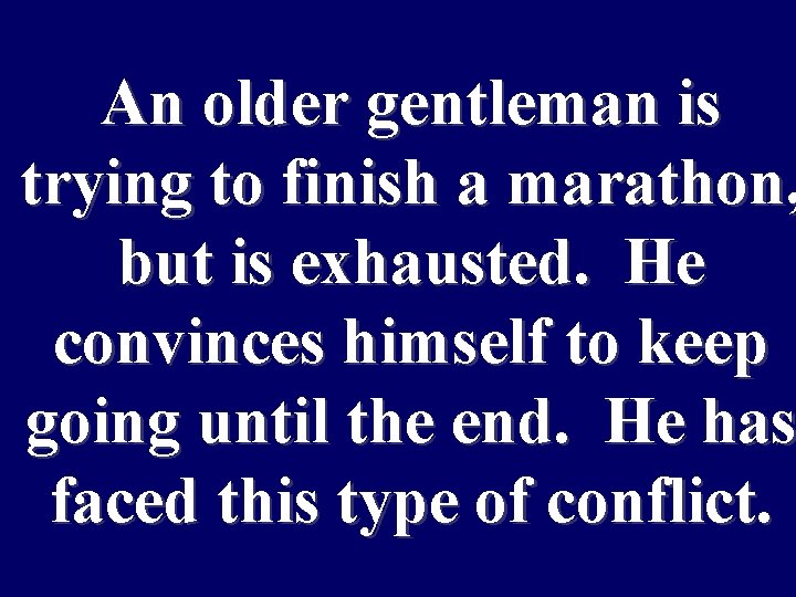 An older gentleman is What is the trying to finish a marathon, attractive force