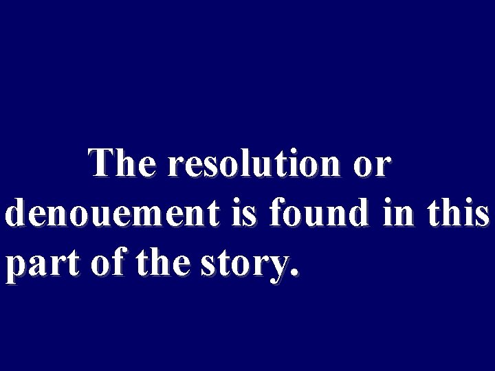 The resolution or denouement is found in this part of the story. 