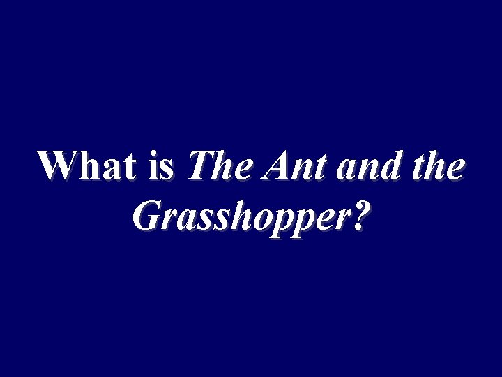 What is The Ant and the Grasshopper? 