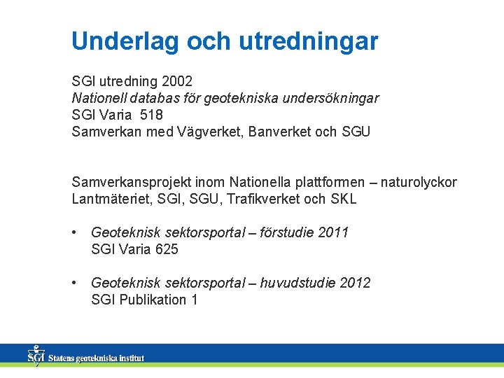 Underlag och utredningar SGI utredning 2002 Nationell databas för geotekniska undersökningar SGI Varia 518