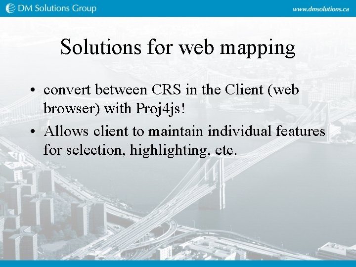 Solutions for web mapping • convert between CRS in the Client (web browser) with Solutions for web mapping • convert between CRS in the Client (web browser) with