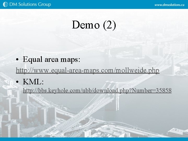 Demo (2) • Equal area maps: http: //www. equal-area-maps. com/mollweide. php • KML: http: Demo (2) • Equal area maps: http: //www. equal-area-maps. com/mollweide. php • KML: http: