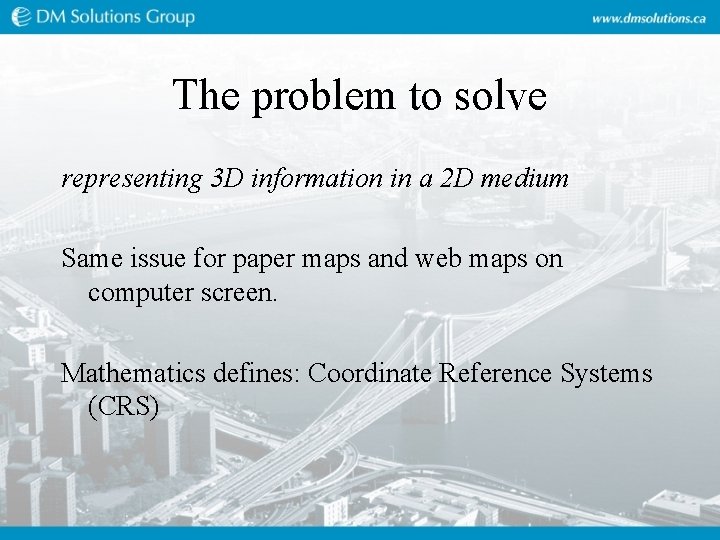 The problem to solve representing 3 D information in a 2 D medium Same The problem to solve representing 3 D information in a 2 D medium Same