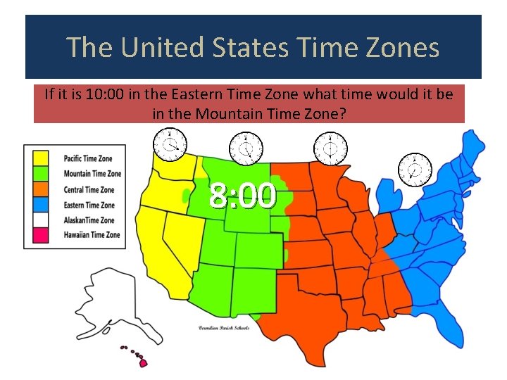 The United States Time Zones If it is 10: 00 in the Eastern Time