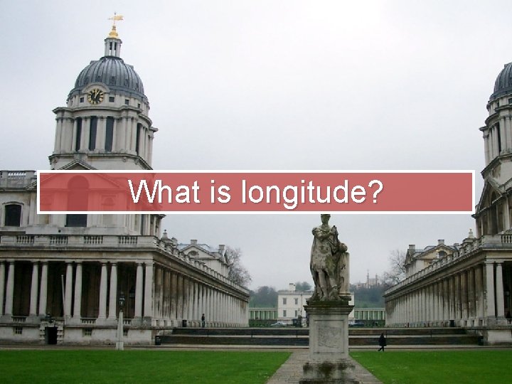 What is longitude? 