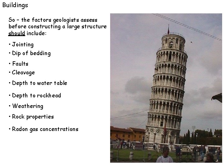 Buildings So – the factors geologists assess before constructing a large structure should include: