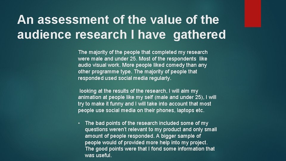 An assessment of the value of the audience research I have gathered The majority