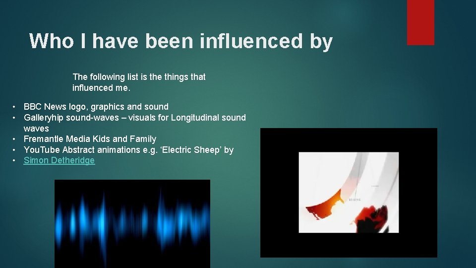 Who I have been influenced by The following list is the things that influenced