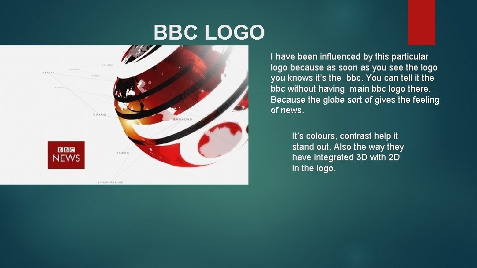 BBC LOGO I have been influenced by this particular logo because as soon as