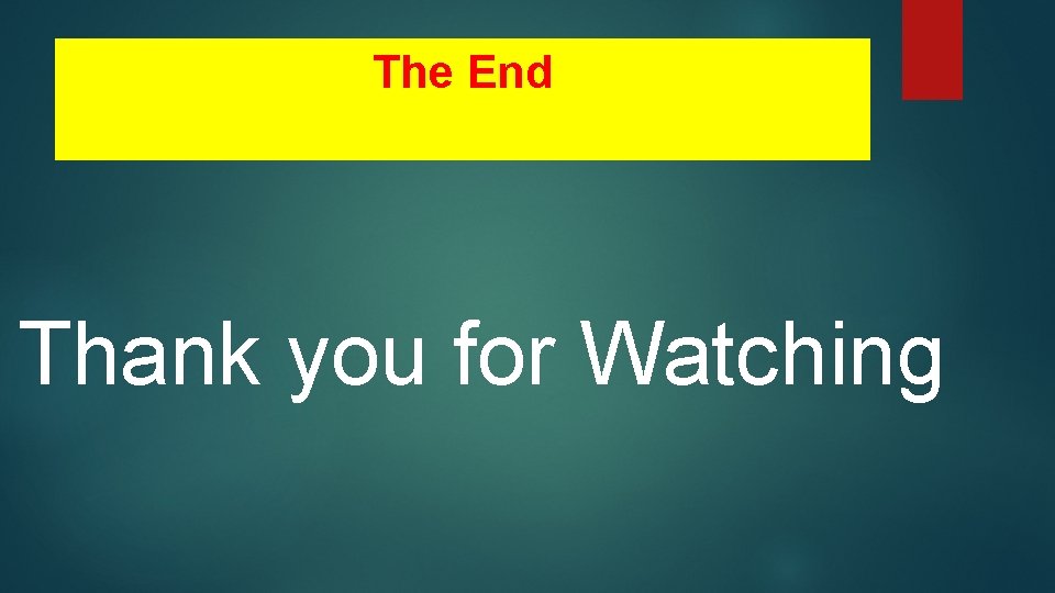 The End Thank you for Watching 
