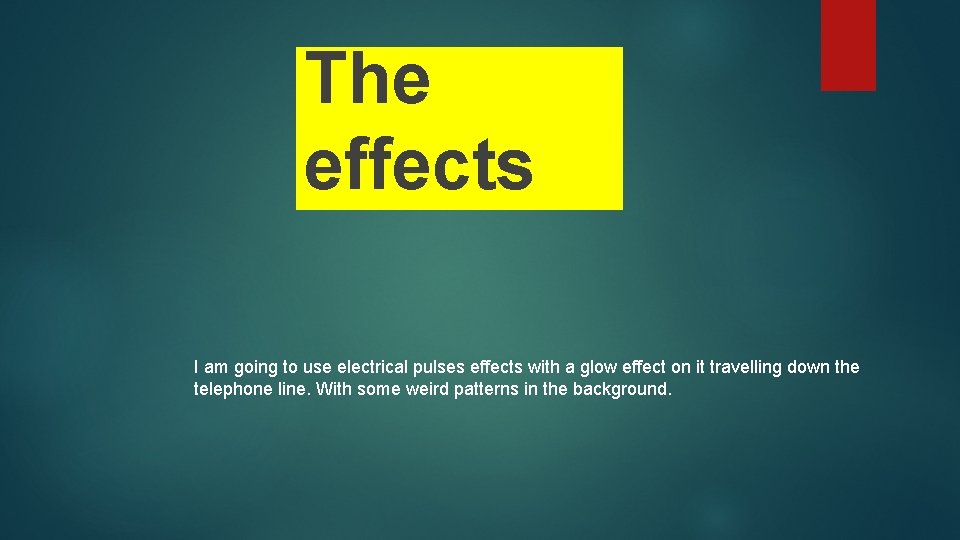 The effects I am going to use electrical pulses effects with a glow effect