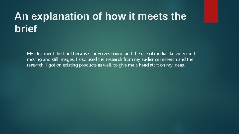 An explanation of how it meets the brief My idea meet the brief because
