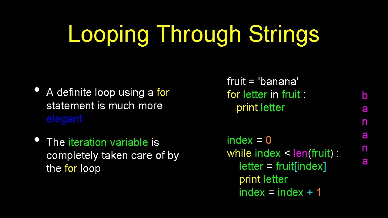 Looping Through Strings • • A definite loop using a for statement is much