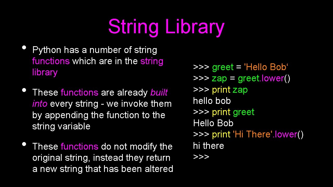 String Library • • • Python has a number of string functions which are